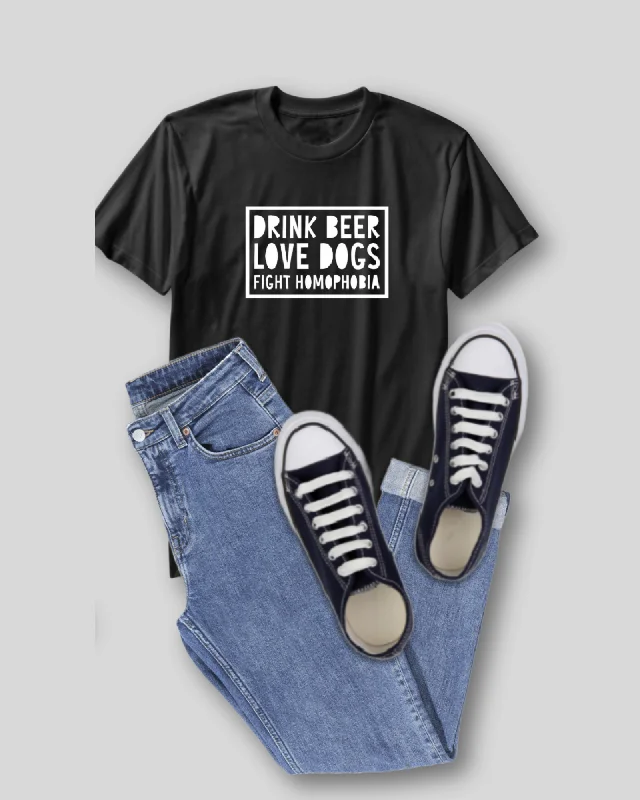 “DRINK BEER. LOVE DOGS. FIGHT HOMOPHOBIA” TEE